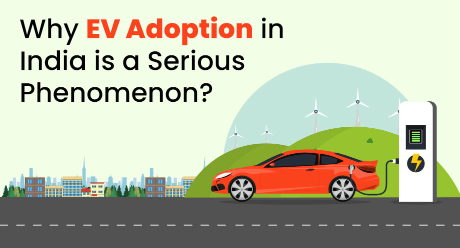 Why EV adoption in India is a Serious Phenomenon