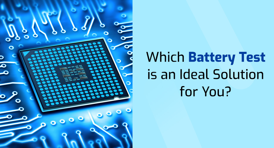 Which Battery Test is an Ideal Solution for You?