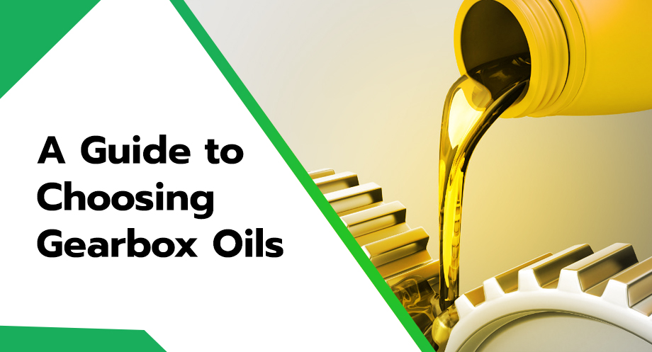 A Guide to Choosing Gearbox Oils