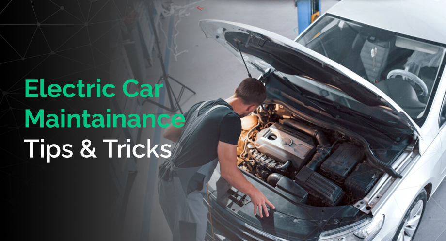 Electric Car Maintainance Tips & Tricks